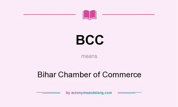 What does BCC mean? It stands for Bihar Chamber of Commerce