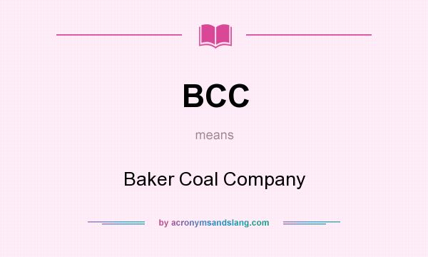 What does BCC mean? It stands for Baker Coal Company