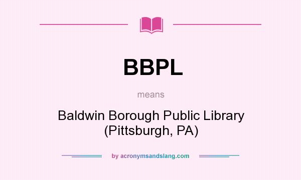 What does BBPL mean? It stands for Baldwin Borough Public Library (Pittsburgh, PA)