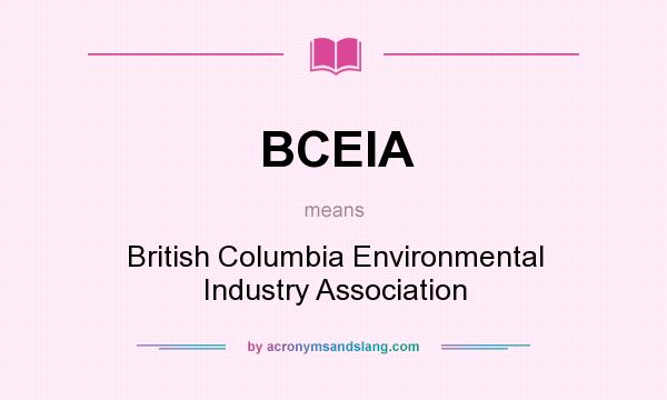 What does BCEIA mean? It stands for British Columbia Environmental Industry Association