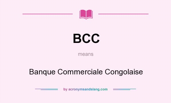 What does BCC mean? It stands for Banque Commerciale Congolaise