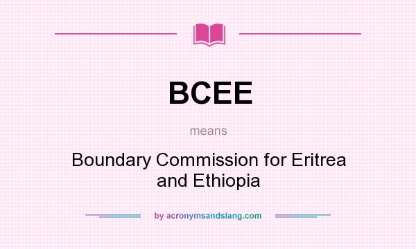 What does BCEE mean? It stands for Boundary Commission for Eritrea and Ethiopia