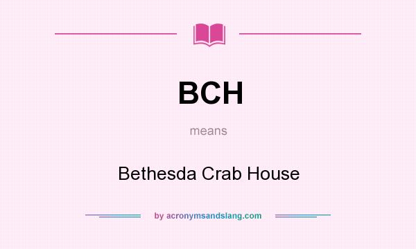 What does BCH mean? It stands for Bethesda Crab House