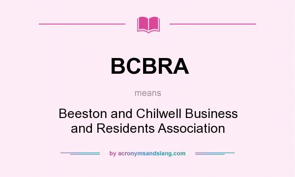 What does BCBRA mean? It stands for Beeston and Chilwell Business and Residents Association
