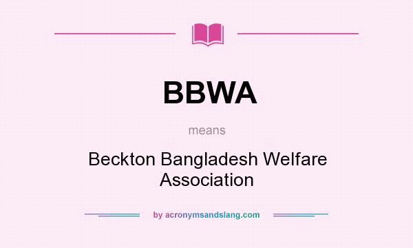 What does BBWA mean? It stands for Beckton Bangladesh Welfare Association