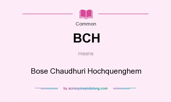 What does BCH mean? It stands for Bose Chaudhuri Hochquenghem
