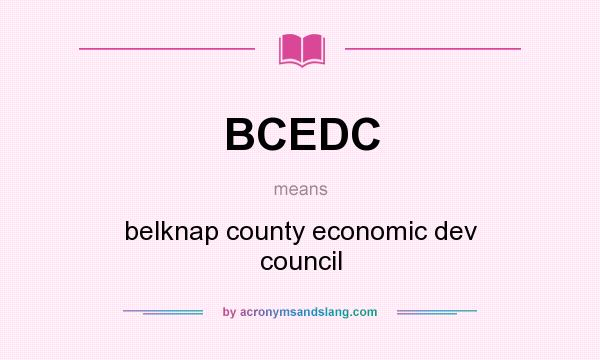 What does BCEDC mean? It stands for belknap county economic dev council