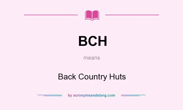 What does BCH mean? It stands for Back Country Huts
