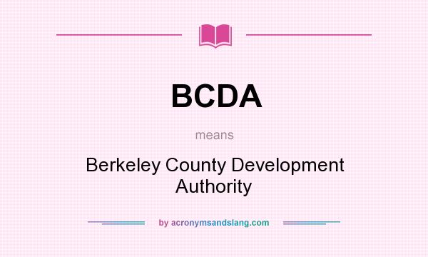 What does BCDA mean? It stands for Berkeley County Development Authority