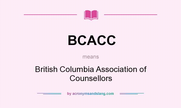 What does BCACC mean? It stands for British Columbia Association of Counsellors