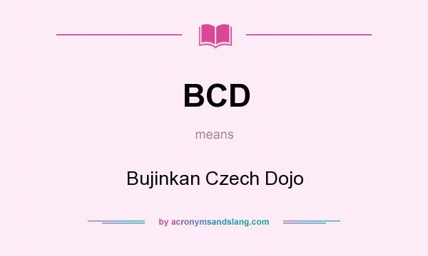 What does BCD mean? It stands for Bujinkan Czech Dojo