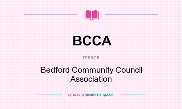What does BCCA mean? It stands for Bedford Community Council Association
