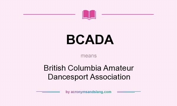 What does BCADA mean? It stands for British Columbia Amateur Dancesport Association
