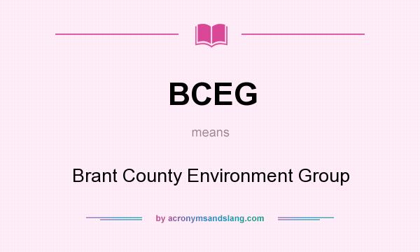 What does BCEG mean? It stands for Brant County Environment Group