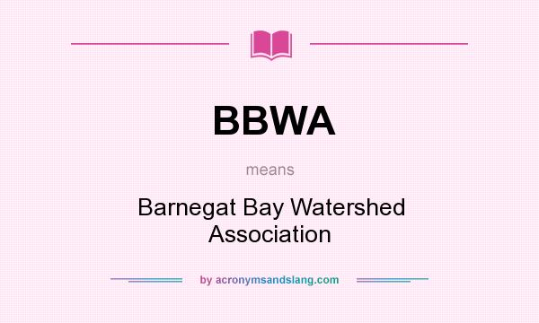 What does BBWA mean? It stands for Barnegat Bay Watershed Association