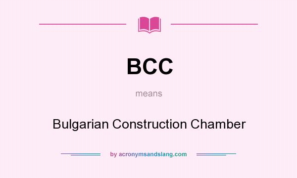 What does BCC mean? It stands for Bulgarian Construction Chamber