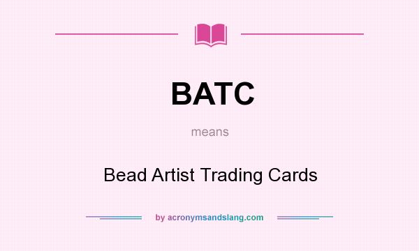 What does BATC mean? It stands for Bead Artist Trading Cards