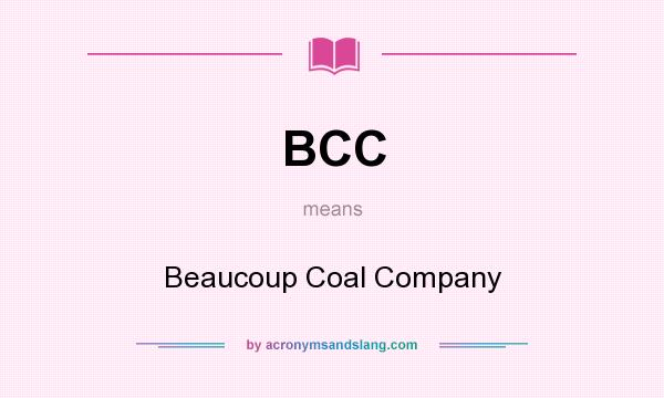 What does BCC mean? It stands for Beaucoup Coal Company