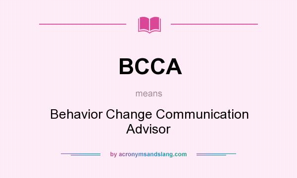 What does BCCA mean? It stands for Behavior Change Communication Advisor