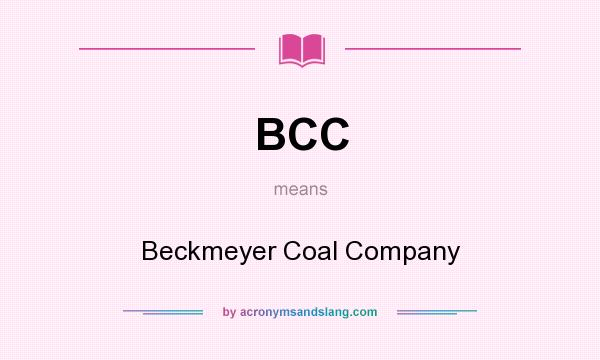 What does BCC mean? It stands for Beckmeyer Coal Company