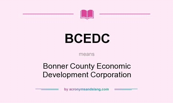 What does BCEDC mean? It stands for Bonner County Economic Development Corporation