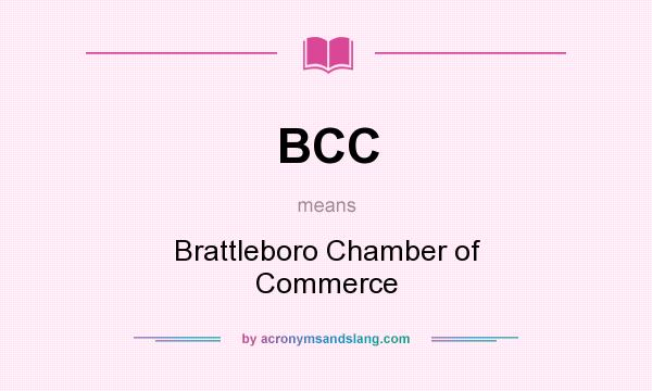 What does BCC mean? It stands for Brattleboro Chamber of Commerce