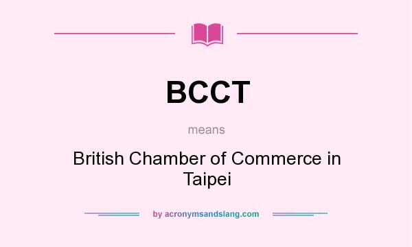 What does BCCT mean? It stands for British Chamber of Commerce in Taipei