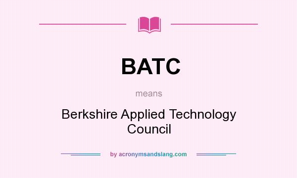 What does BATC mean? It stands for Berkshire Applied Technology Council