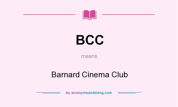 What does BCC mean? It stands for Barnard Cinema Club