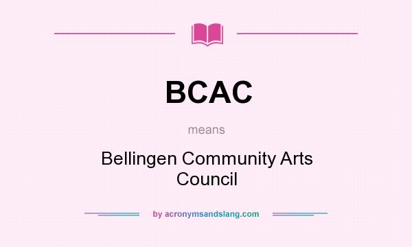 What does BCAC mean? It stands for Bellingen Community Arts Council
