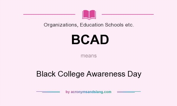 What does BCAD mean? It stands for Black College Awareness Day
