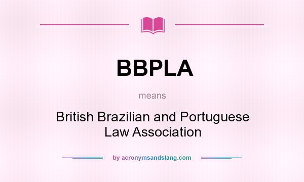 What does BBPLA mean? It stands for British Brazilian and Portuguese Law Association