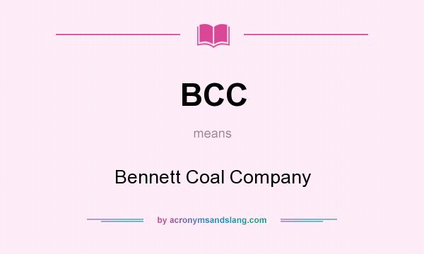 What does BCC mean? It stands for Bennett Coal Company