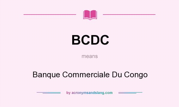 What does BCDC mean? It stands for Banque Commerciale Du Congo