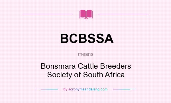 What does BCBSSA mean? It stands for Bonsmara Cattle Breeders Society of South Africa