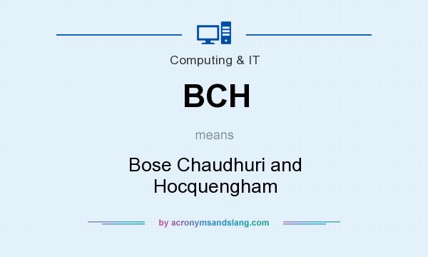 What does BCH mean? It stands for Bose Chaudhuri and Hocquengham