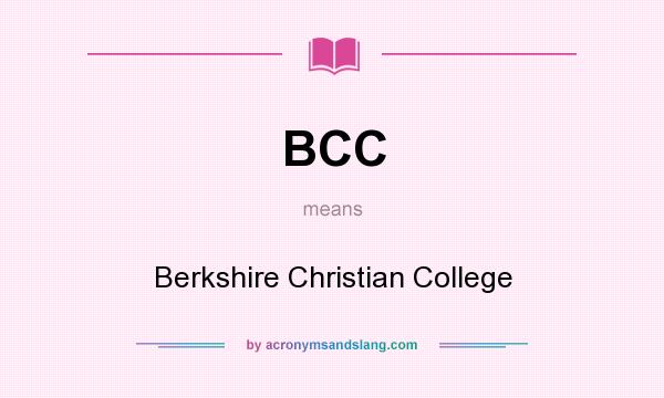 What does BCC mean? It stands for Berkshire Christian College