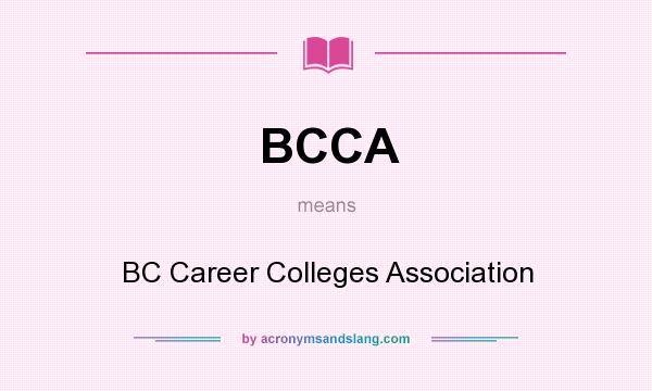 What does BCCA mean? It stands for BC Career Colleges Association