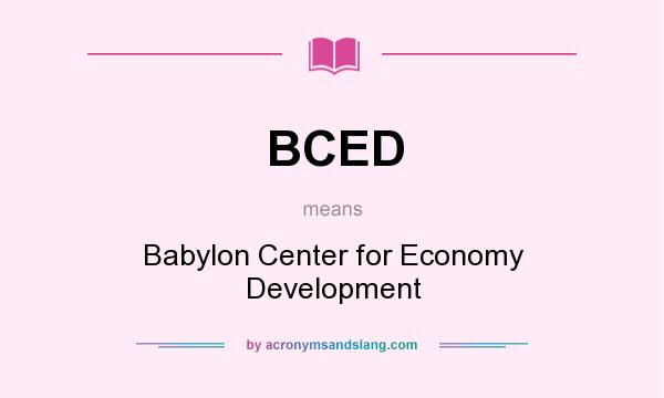What does BCED mean? It stands for Babylon Center for Economy Development