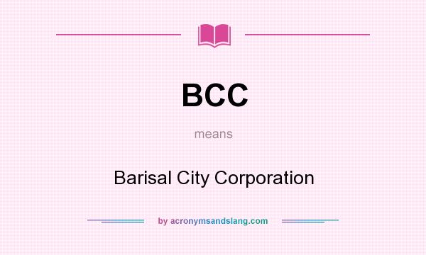 What does BCC mean? It stands for Barisal City Corporation
