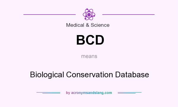 What does BCD mean? It stands for Biological Conservation Database