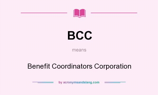 What does BCC mean? It stands for Benefit Coordinators Corporation