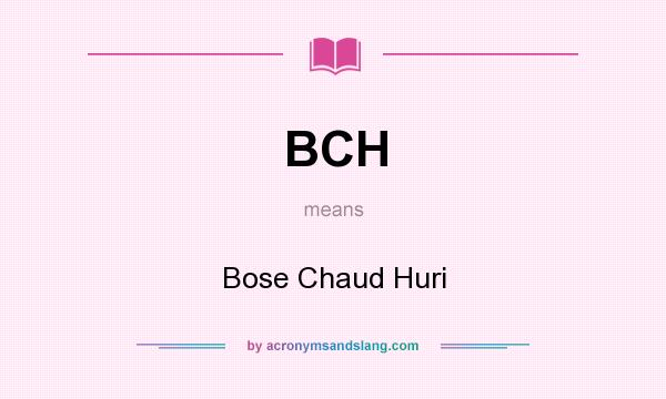 What does BCH mean? It stands for Bose Chaud Huri