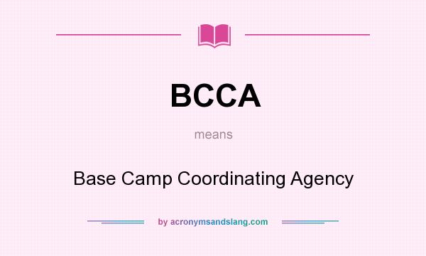 What does BCCA mean? It stands for Base Camp Coordinating Agency