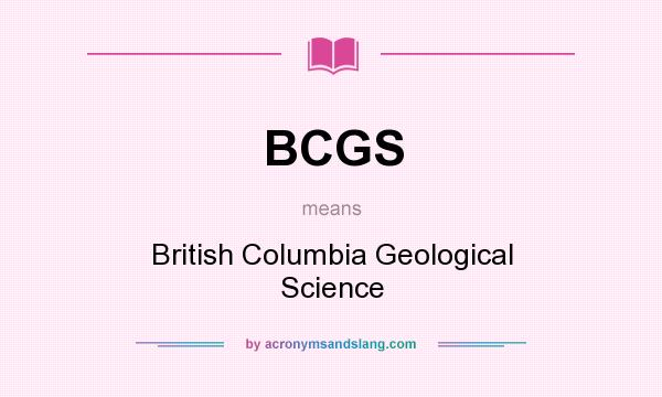 What does BCGS mean? It stands for British Columbia Geological Science