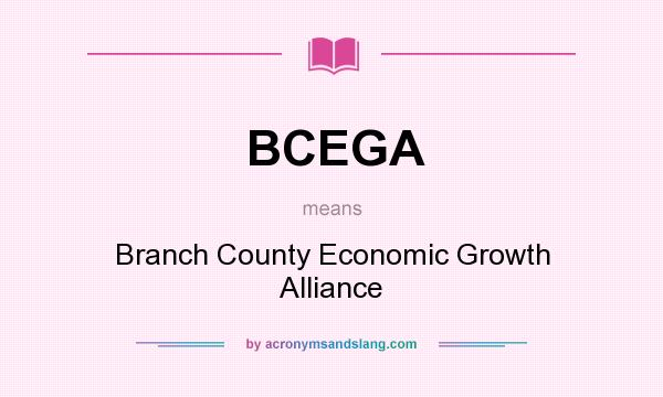 What does BCEGA mean? It stands for Branch County Economic Growth Alliance