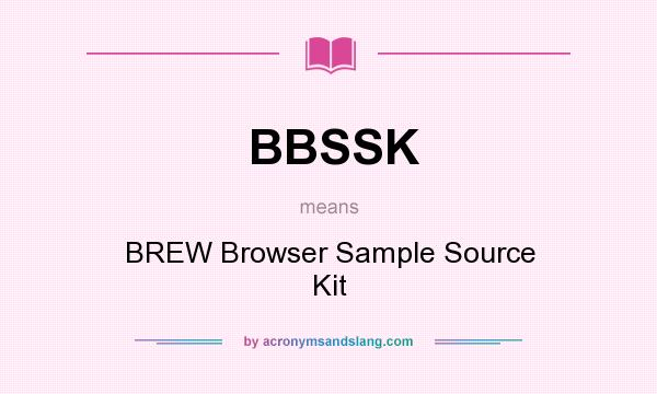 What does BBSSK mean? It stands for BREW Browser Sample Source Kit