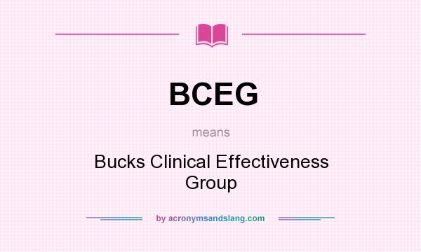 What does BCEG mean? It stands for Bucks Clinical Effectiveness Group