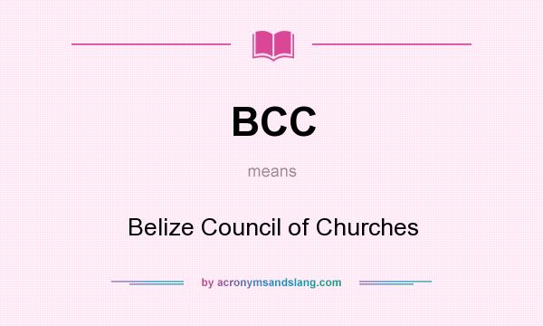 What does BCC mean? It stands for Belize Council of Churches