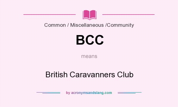 What does BCC mean? It stands for British Caravanners Club